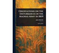 Observations on the Disturbances in the Madras Army in 1809