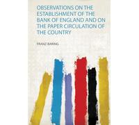 Observations on the Establishment of the Bank of England and on the Paper Circulation of the Country