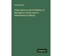 Observations on the Prohibition of Marriage in Certain Cases of Relationship by Affinity