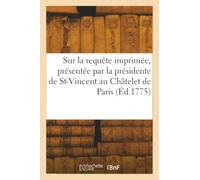 Observations pour M. le maréchal duc de Richelieu, pair de France, sur la requête imprimée, présentée par madame la présidente de Saint-Vincentn au Châtelet de Paris.