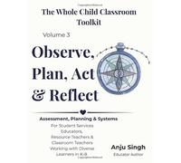 Observe, Plan, Act, & Reflect: Assessment tools, Program Design & Sustainable Student Support Systems, and MTSS Strategies for Student Services Teachers for K-8 Classrooms