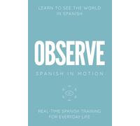 OBSERVE: Real-Time Spanish Training Through Environmental Awareness, Observation, and Everyday Experiences: 2