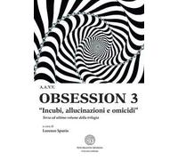 Obsession 3. «Incubi, allucinazioni e omicidi». Raccolta tematica di racconti