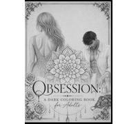 Obsession: A Dark Coloring Book for Adults: Rituals, Desire, Power & Temptation