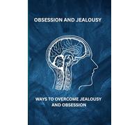 OBSESSION AND JEALOUSY: WAYS TO OVERCOME JEALOUSY AND OBSESSION