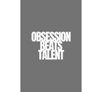 Obsession Beats Talent | Self-Discovery & Motivational Journal | 120 Lined pages: Win. Work. Obsess. Repeat.