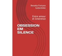 OBSESSION EM SILENCE: Entre amour et limerence