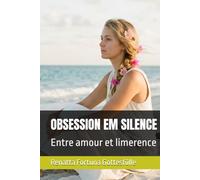 OBSESSION EM SILENCE: Entre amour et limerence