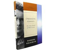 Obsessive Genius: The Inner World of Marie Curie