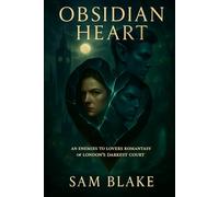 Obsidian Heart: An Enemies-to-Lovers Romantasy of London's Darkest Court. | Dark Fantasy Romance | Fantasy Adventure | 18+