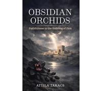 Obsidian Orchids: Faithfulness in the Building of Zion