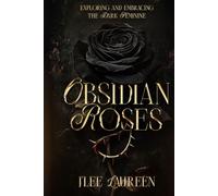 Obsidian Roses: Exploring and Embracing the Dark Feminine