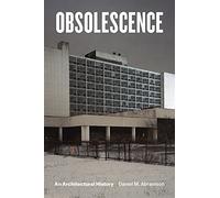 Obsolescence: An Architectural History