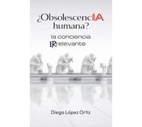 ¿ObsolescencIA humana?: la conciencia irrelevante