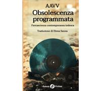 Obsolescenza programmata: Fantascienza contemporanea tedesca: 67
