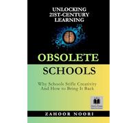 Obsolete Schools: Unlocking 21st-Century Learning: Why Schools Stifle Creativity and How to Bring It Back