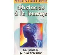 Obstacles à la louange: Ces pensées qui nous troublent