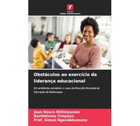 Obstáculos ao exercício da liderança educacional: Em ambientes escolares: o caso da Direcção Municipal de Educação de Ntahangwa
