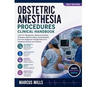 OBSTETRIC ANESTHESIA PROCEDURES CLINICAL HANDBOOK: Labor Pain Management, Regional Anesthesia Techniques, Maternal Safety, and Perioperative Care from ... for Anesthesia Students and Clinicians