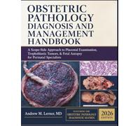 Obstetric Pathology Diagnosis and Management Handbook: A Scope-Side Approach to Placental Examination, Trophoblastic Tumors, & Fetal Autopsy for Perinatal Specialists