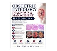 Obstetric Pathology Diagnosis & Management Handbook: A Clinical Textbook of Placental Histology, Maternal-Fetal Complications, and Clinicopathologic Correlation in Pregnancy