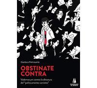 Obstinate contra. Vademecum contro la dittatura del «politicamente corretto»