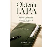 Obtenir l'APA: Allocation personnalisée d'autonomie à domicile : le guide pratique et le cahier de préparation du dossier de votre parent âgé (France, 2026)