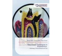 Obturation Techniques in Endodontics: Achieving a Three-Dimensional Seal