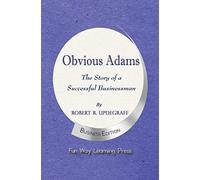 Obvious Adams -- The Story of a Successful Businessman: New Business Edition