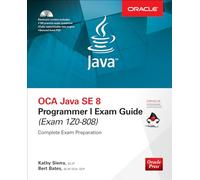 OCA Java SE 8 Programmer I Exam Guide (Exams 1Z0-808)