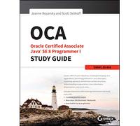OCA: Oracle Certified Associate Java SE 8 Programmer I Study Guide: Exam 1Z [Lingua inglese]