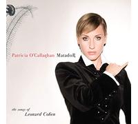 O'Callaghan, Patricia - Matador Songs Of Leonard Cohe