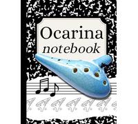 Ocarina Blank Sheet Music & Tab Notebook: 12-Hole Ocarina Manuscript paper Blanck Sheet Music Pages & Practice Journal for Beginners and Players - 100 Pages with Staves and Finger Charts