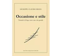 Occasione e stile. Tentativi di fuga verso una vita gentile