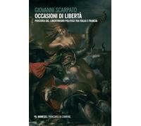 Occasioni di libertà. Percorsi del libertinismo politico tra Italia e Francia