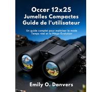 Occer 12x25 Jumelles Compactes Guide de l'utilisateur: Un guide complet pour maîtriser le mode Temps réel et la Méga-Évolution