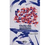 Occhi che guardano. Oncorosa: laboratorio di scrittura terapeutica