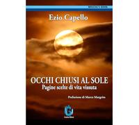 Occhi chiusi al sole. Pagine scelte di vita vissuta