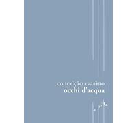 Occhi d'acqua [Paperback] Evaristo, Conceição and De Rosa, Francesca