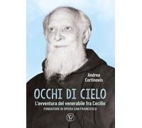 Occhi di cielo. L'avventura del venerabile fra Cecilio. Fondatore