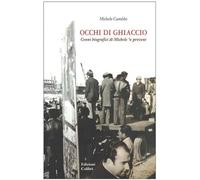 Occhi di ghiaccio. Cenni biografici di Michele 'O Prevete