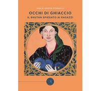Occhi di ghiaccio. Il Bhutan spiegato ai ragazzi