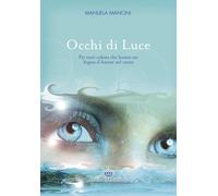 Occhi di luce. Per tutti coloro che hanno un sogno d'amore nel cuore [Paperback]