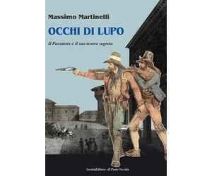 Occhi di lupo. Il Passatore e il suo tesoro - [Il Ponte Vecchio]