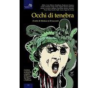 Occhi di tenebra. Il mito di medusa in 26 racconti