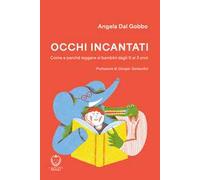 Occhi incantati. Come e perché leggere ai bambini da 0 a 3 anni. Ediz. a colori