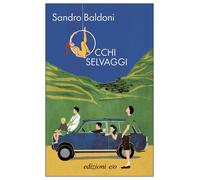 Occhi selvaggi - Baldoni Sandro
