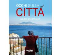 Occhi sulla città. Napoli a sorpresa. Ediz. italiana e inglese