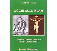 Occhi sull'Islam. Vangelo e Corano a confronto Islam e Cristianesimo