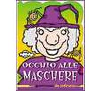 Occhio alle maschere. Da colorare. Ediz. illustrata
